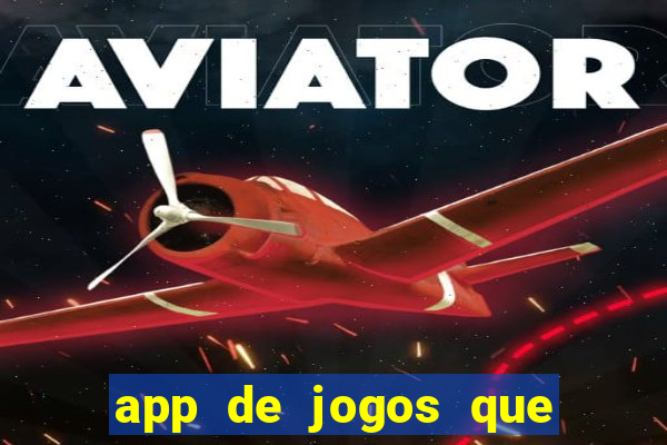 app de jogos que ganha dinheiro de verdade